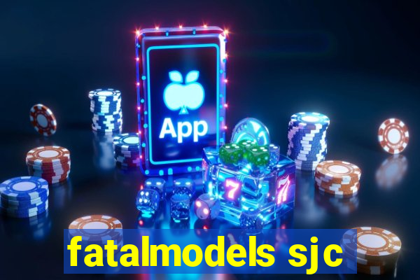 fatalmodels sjc